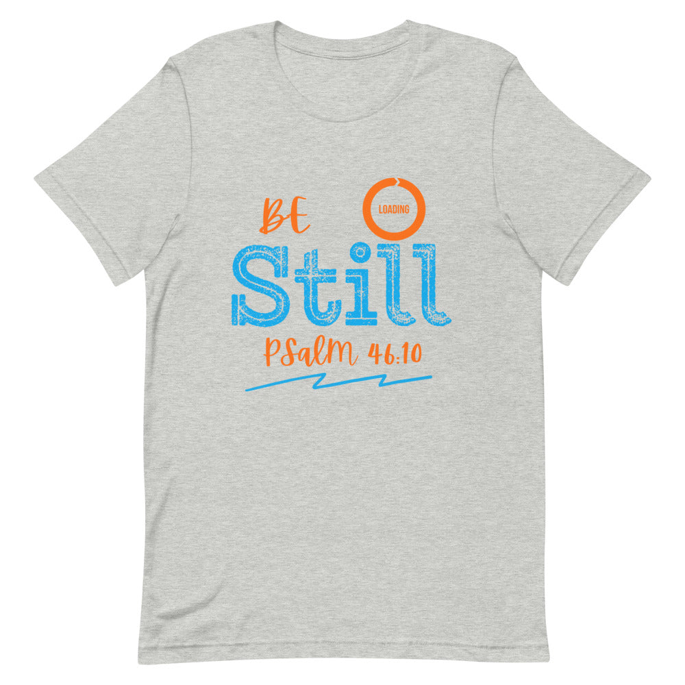 Be Still - Short-sleeve unisex t-shirt