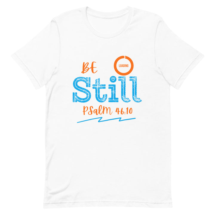 Be Still - Short-sleeve unisex t-shirt